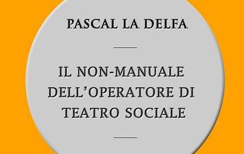 “Il non-manuale dell’operatore di teatro sociale”, presentazione alla Camera